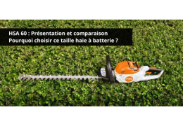 Taille-haie STIHL HSA 60 : est-il adapté à votre haie ?